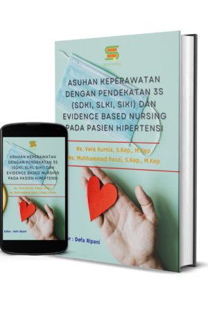 Asuhan Keperawatan Dengan Pendekatan 3S (SDKI, SLKI, SIKI) Dan Evidence Based Nursing Pada Pasien Hipertensi