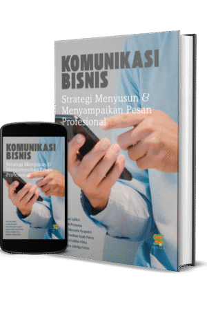 KOMUNIKASI BISNIS: Strategi Menyusun & Menyampaikan Pesan Profesional