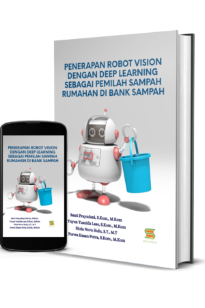 Penerapan Robot Vision dengan Deep Learning Sebagai Pemilah Sampah Rumahan di Bank Sampah