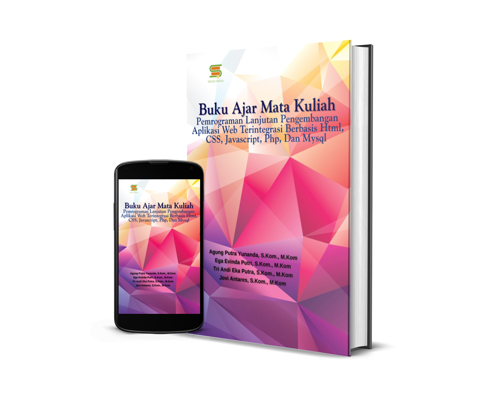 Buku Ajar Mata Kuliah: Pemrograman Lanjutan Pengembangan Aplikasi Web Terintegrasi Berbasis Html, CSS, Javascript, Php, Dan Mysql