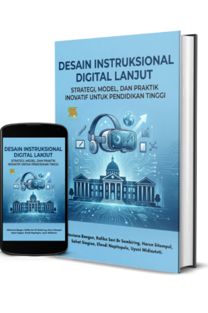 Desain Instruksional Digital Lanjut: Strategi, Model, dan Praktik Inovatif untuk Pendidikan Tinggi