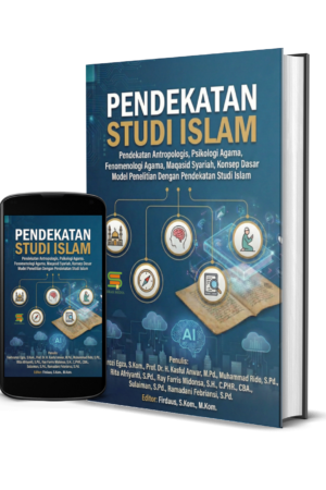 Pendekatan Studi Islam: Pendekatan Antropologis, Psikologi Agama, Fenomenologi Agama, Maqasid Syariah, Konsep Dasar Model Penelitian Dengan Pendekatan Studi Islam