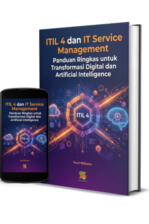 ITIL 4 dan IT Service Management: Panduan Ringkas untuk Transformasi Digital dan Artificial Intelligence