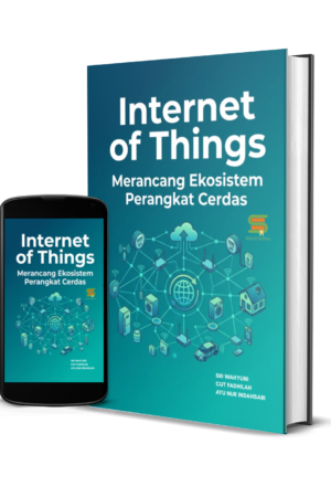 Internet of Things: Merancang Ekosistem Perangkat Cerdas
