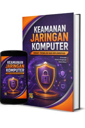 Keamanan Jaringan Komputer: Konsep, Teknologi dan Implementasi