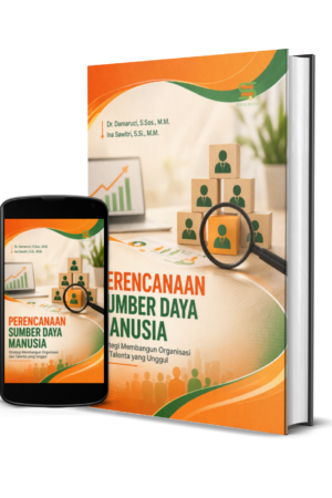 Perencanaan Sumber Daya Manusia Strategi Membangun Organisasi dan Talenta yang Unggul