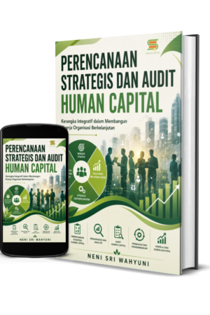 Perencanaan Strategis Dan Audit Human Capital : Kerangka Integratif dalam Membangun Kinerja Organisasi Berkelanjutan
